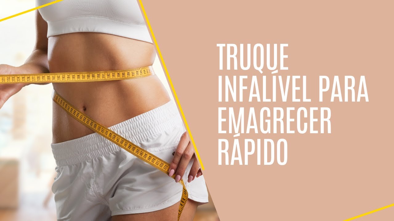 TRUQUE INFAL&Iacute;VEL PARA EMAGRECER R&Aacute;PIDO!