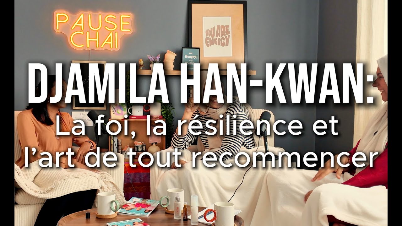 12- Djamila Han-Kwan: La foi, la résilience et l’art de tout recommencer