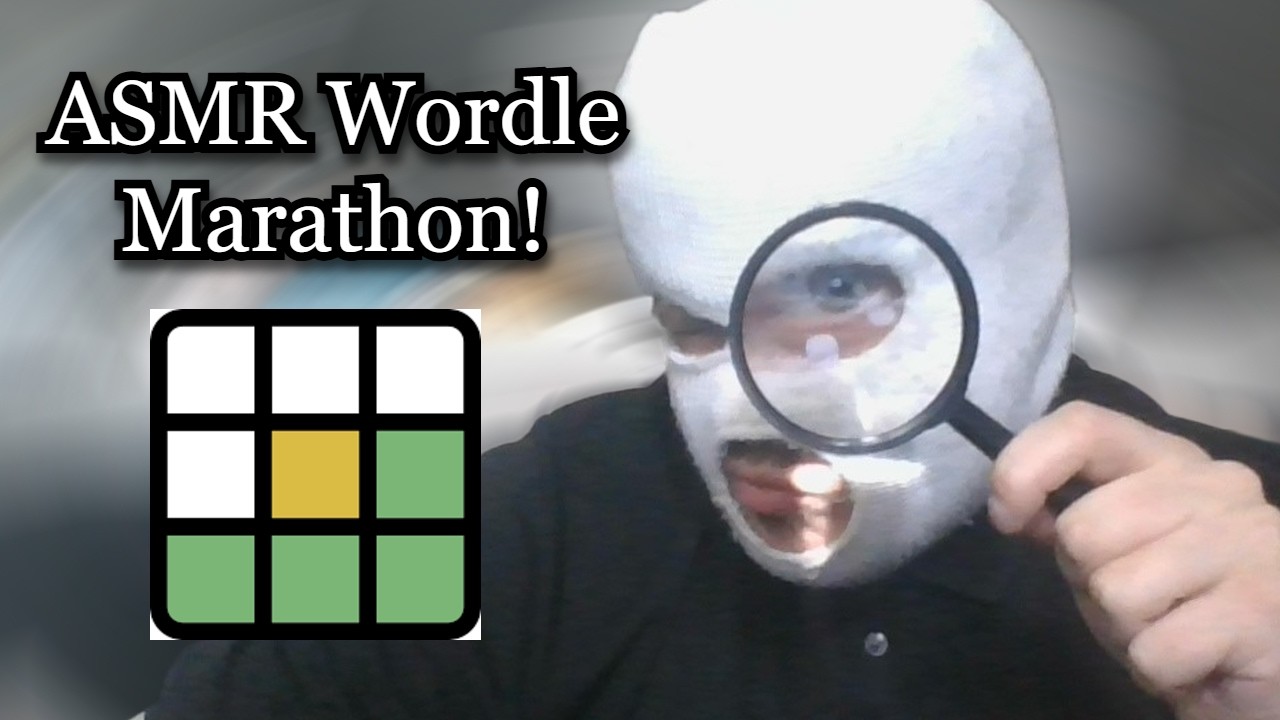 ASMR Wordle Marathon!