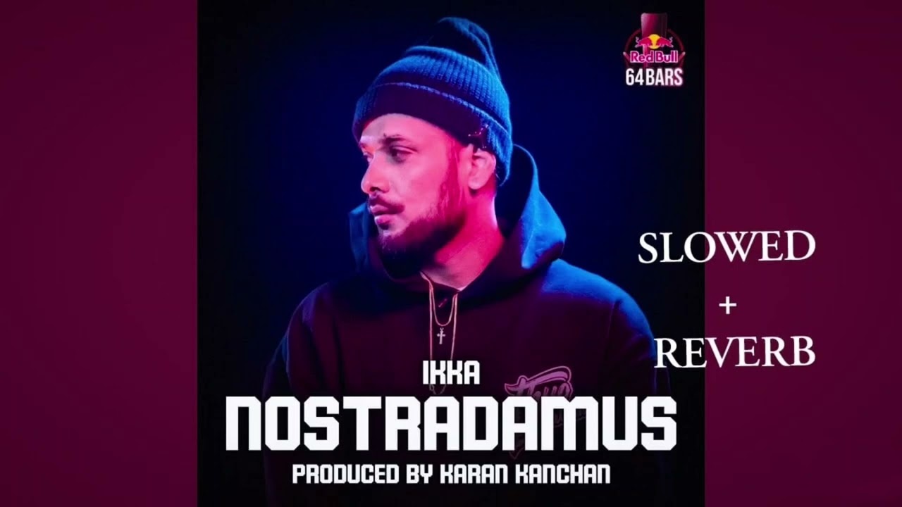 NOSTRADAMUS - SLOWED + REVERB | IKKA | PROD. BY KARAN KANCHAN | ReverbNav