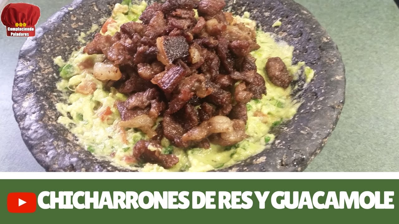 COMO HACER UNOS CHICHARRONES DE RES Y UN GUACAMOLE- Complaciendo Paladares