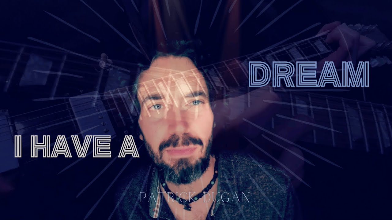I Have a Dream by Patrick Dugan (Official Music Video)