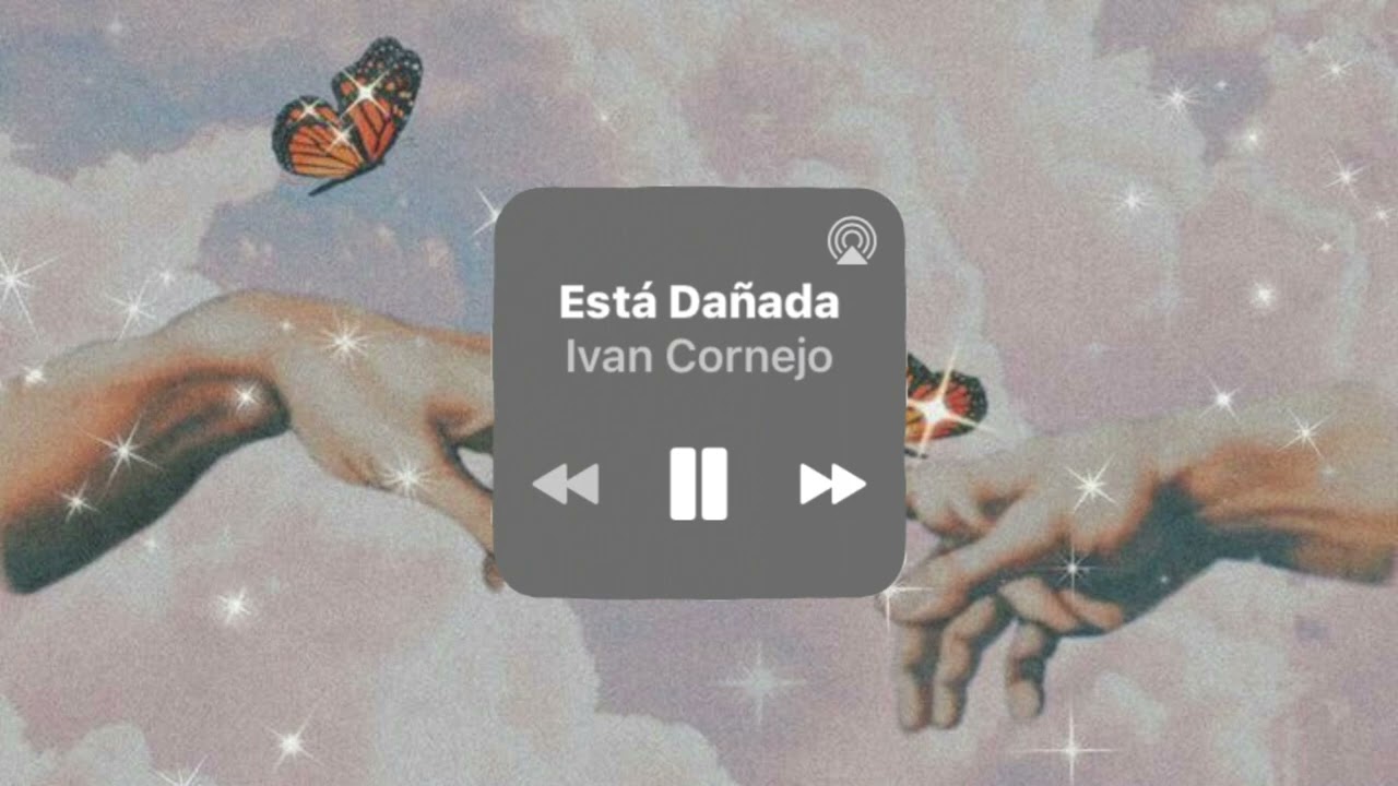 Ivan Cornejo - Est&aacute; Da&ntilde;ada (sped up)