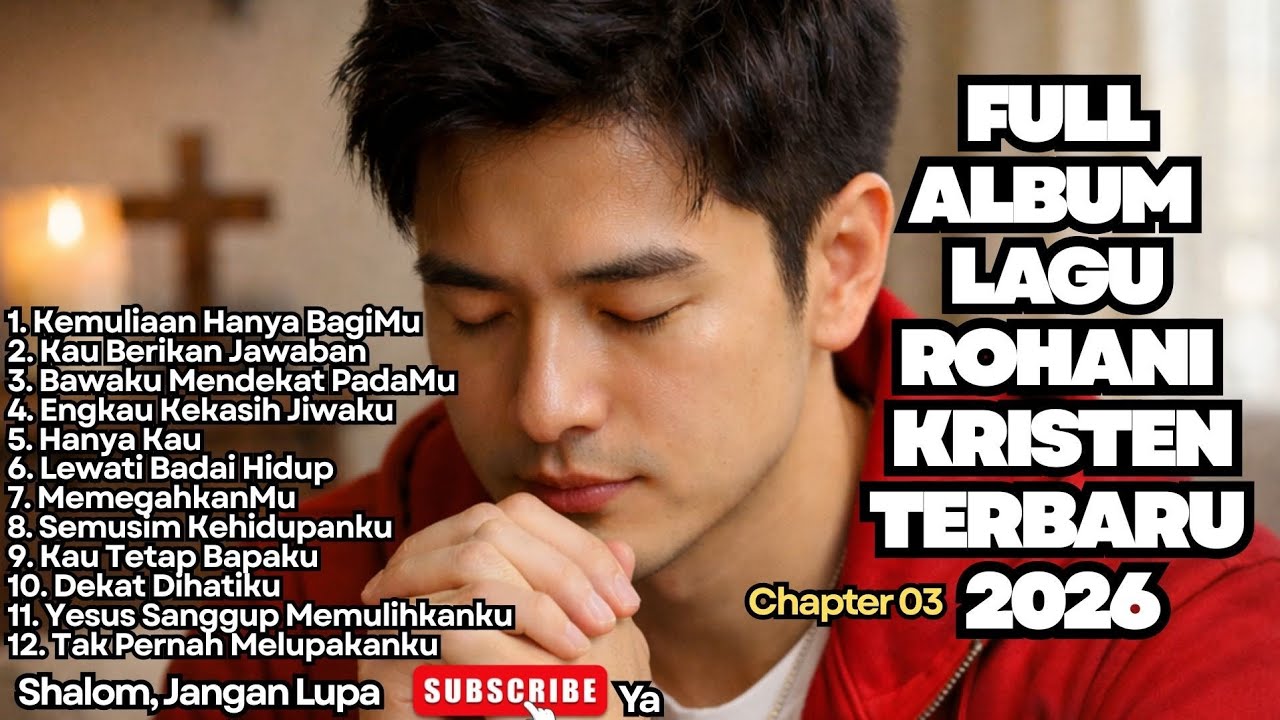 FULL ALBUM LAGU ROHANI KRISTEN TERBARU 2026 - KEMULIAAN HANYA BAGIMU (Chapter 03)