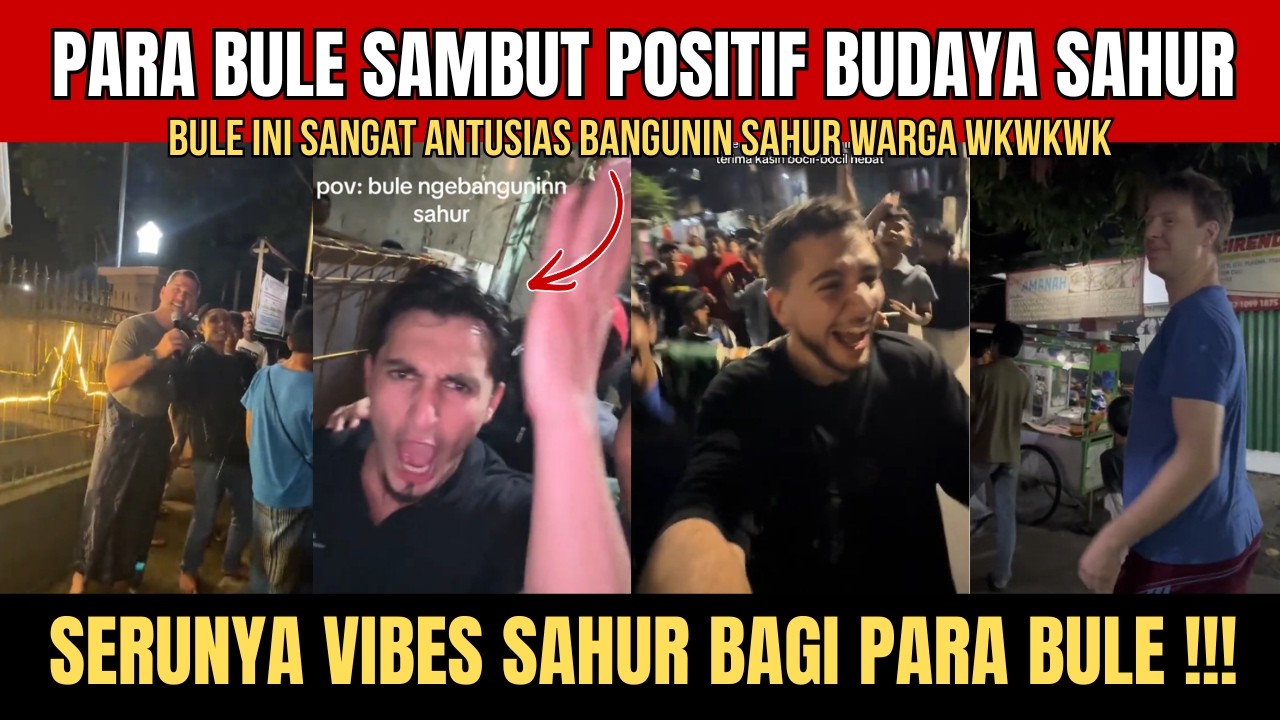 Sahur Meledak!! Para Bule Kagum Ramadhan di Indonesia Sangat Totalitas