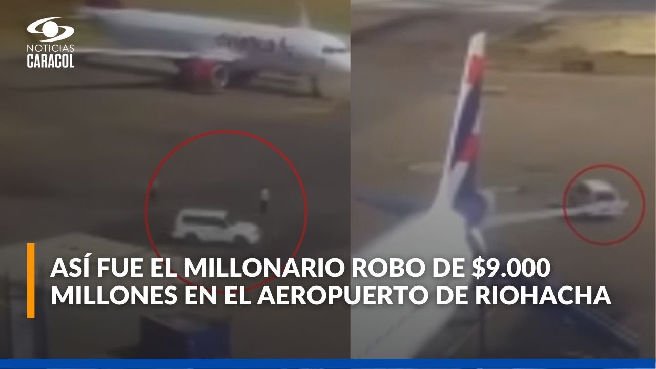 Video revela cómo ocurrió el millonario robo al carro de valores en el aeropuerto de Riohacha