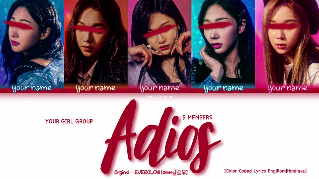 Adios - Your Girl Group 5 members | EVERGLOW (에버글로우) (Color Coded Lyrics)