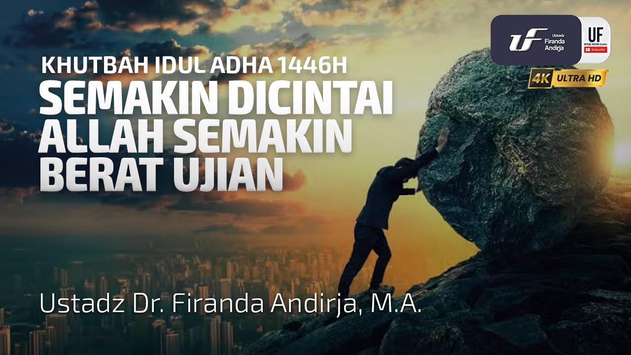 Khutbah Idul Adha - Semakin Dicintai Allah Semakin Berat Ujian - Ust Dr. Firanda Andirja, M.A.