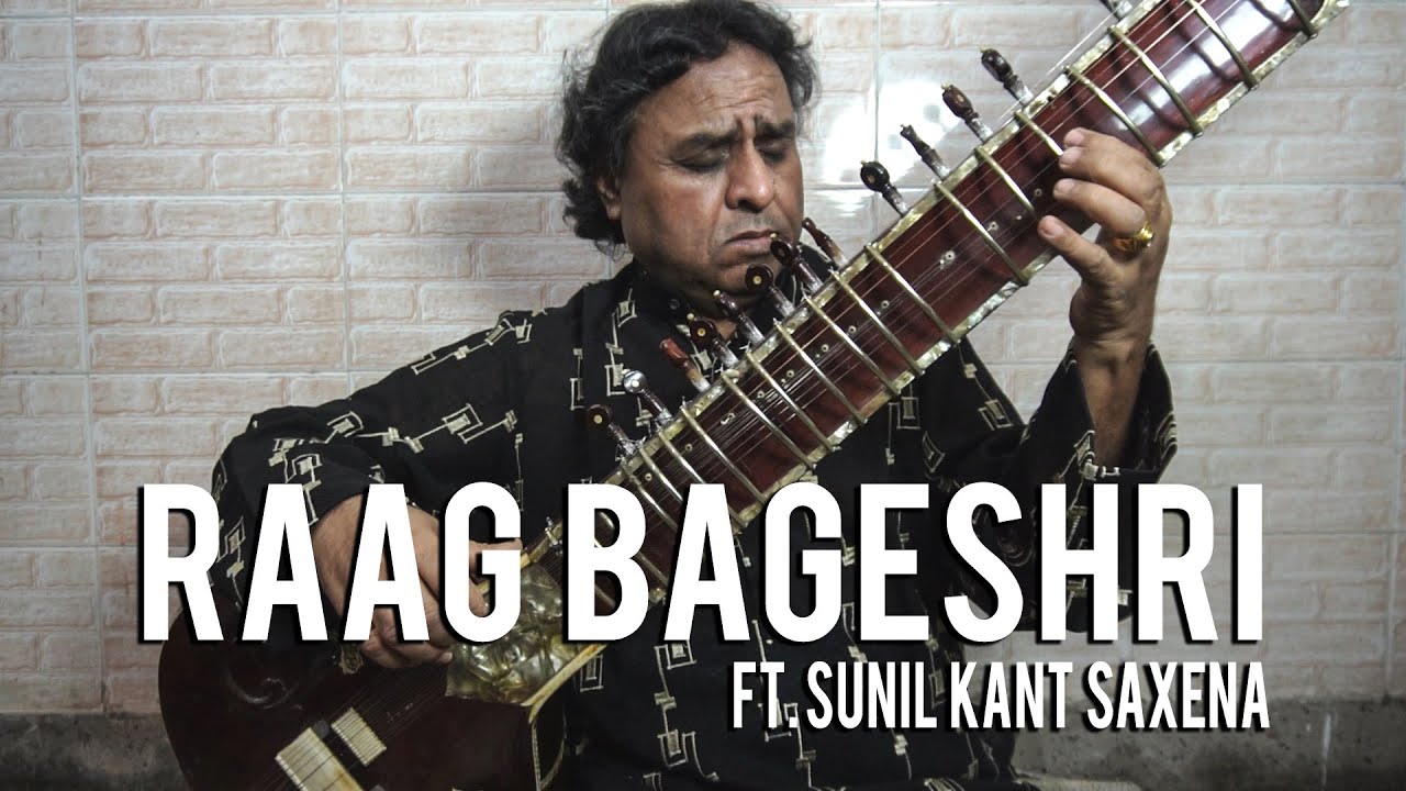 Raag Bageshri | Alaap | Sitar | Sunil Kant Saxena
