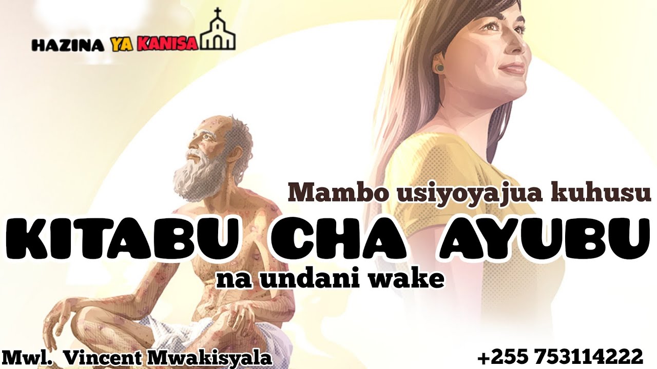 KIELEWE KITABU CHA AYUBU, na undani wake. By Mwl. Vincent Mwakisyala
