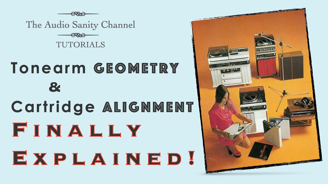 Tonearm geometry & cartridge alignment explained