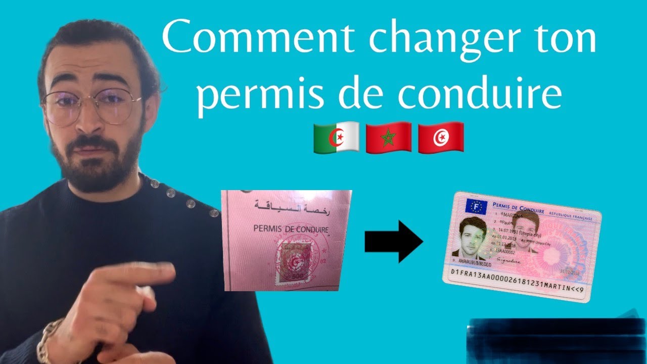 Comment changer ton permis étranger (Algérien/Marocain/Tunisien) en permis Français