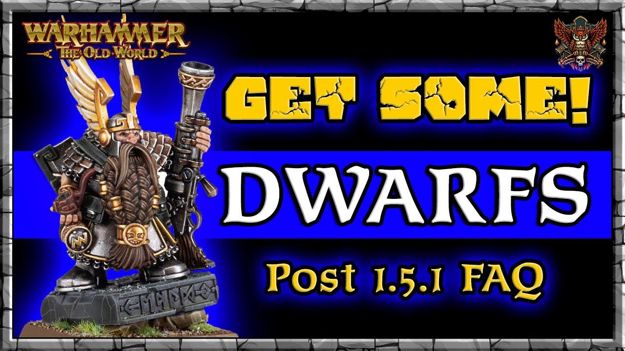 Get Some! Buffs & Nerfs - Dwarfs - Post 1.5.1 FAQ |  Game Meta | Warhammer | Old World Legends Show