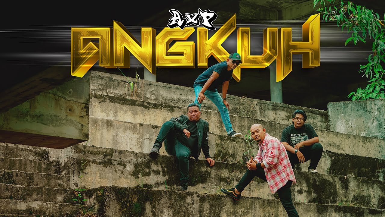 ANGKUH - A.X.P [OFFICIAL MUSIC VIDEO]