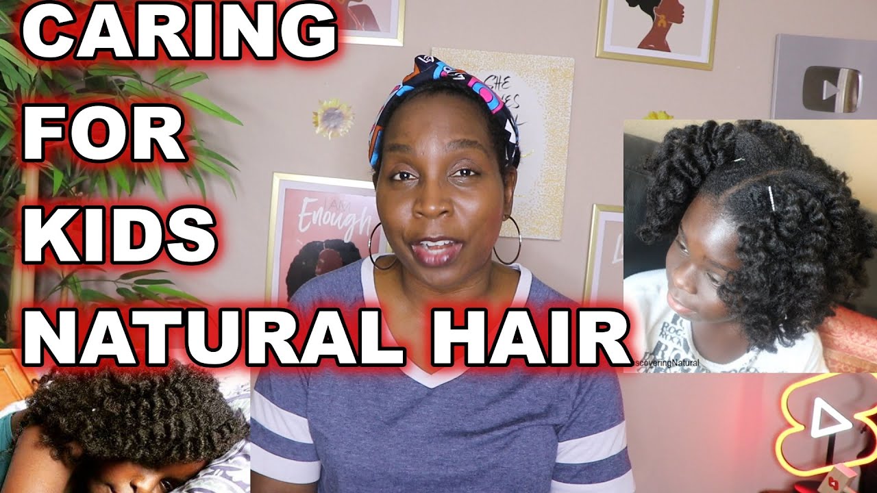 How To PROPERLY Care For Your Child's Natural Hair | DiscoveringNatural