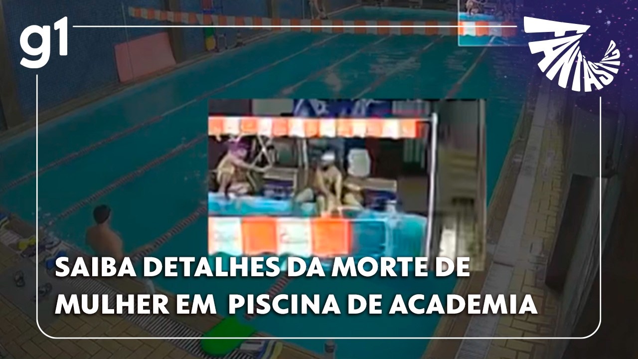 FANTÁSTICO: saiba detalhes da morte de mulher em piscina de academia