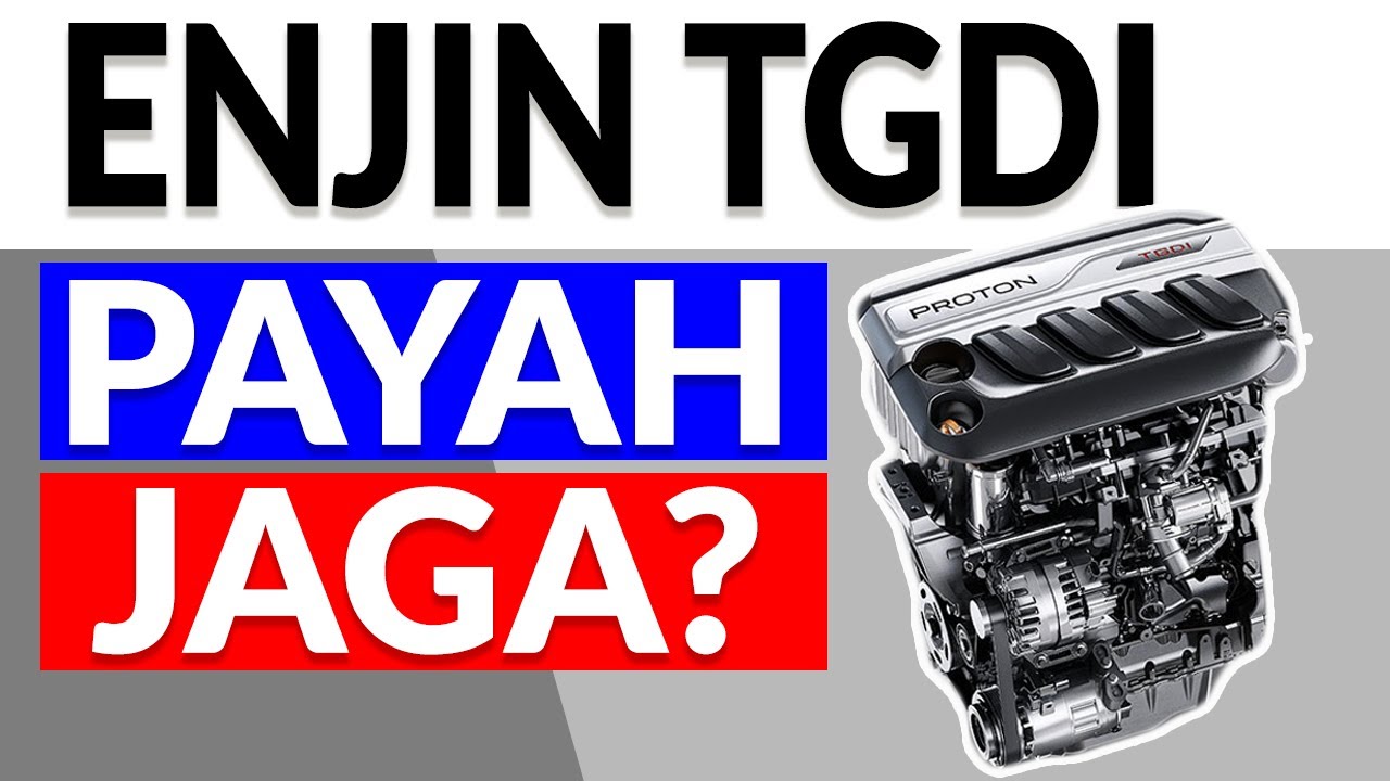 Enjin TGDI - Bagaimana Cara Penjagaannya dan Adakah ia Mudah Rosak