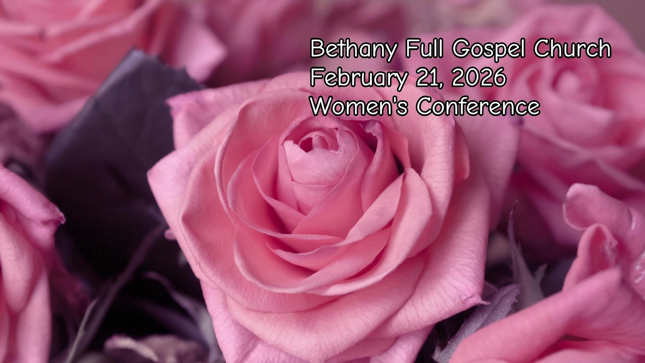 Bethany Full Gospel Church - Февраль 21, 2026 - Женская Конференция
