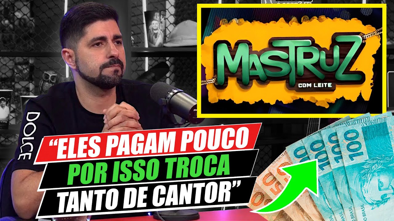 MASTRUZ COM LEITE PAGA PUCO AOS CANTORES.