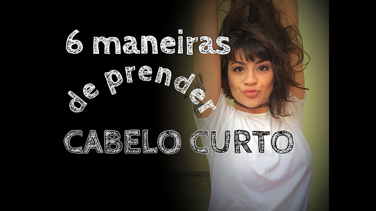 6 MANEIRAS DE PRENDER CABELO CURTO!!