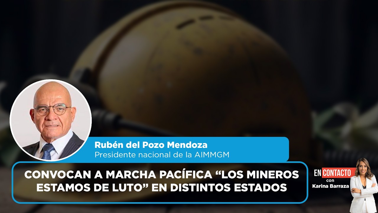 Convocan a marcha pacífica “Los Mineros Estamos de Luto” en distintos estados | EN CONTACTO