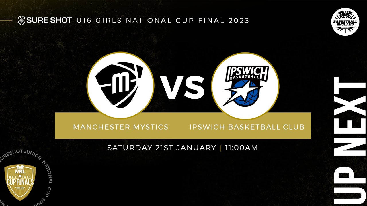 Under-16 Girls Sure Shot National Cup 2023: Manchester Mystics vs Ipswich Basketball Club - 11am