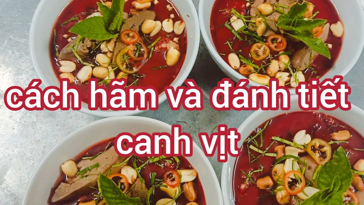 Cách Hãm Và Đánh Tiết Canh Vịt thành công 100%