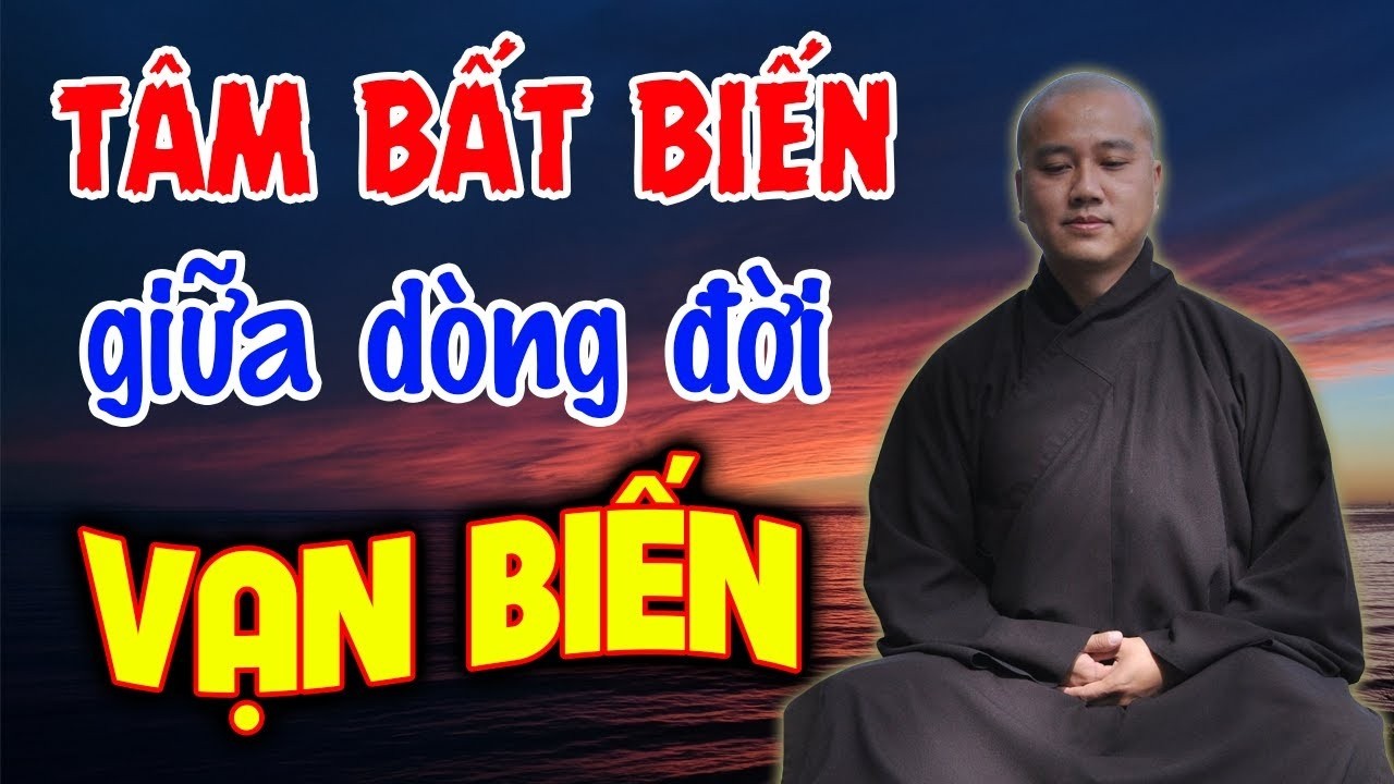 Tâm Bất Biến Giữa Dòng Đời Vạn Biến - Thầy Thích Pháp Hoà giảng cực hay