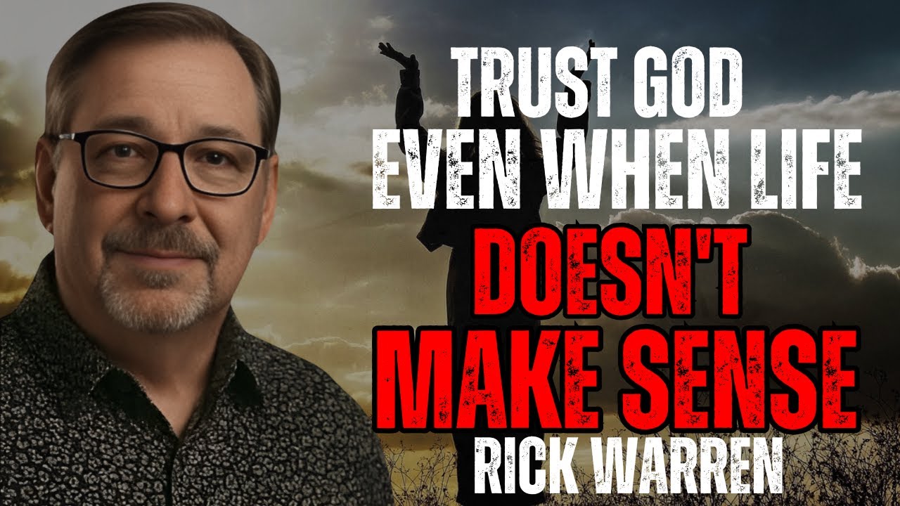 TRUST GOD EVEN WHEN LIFE DOESN'T MAKE SENSE &ndash; Motivational Speech | Powerful Christian | RICK WARREN