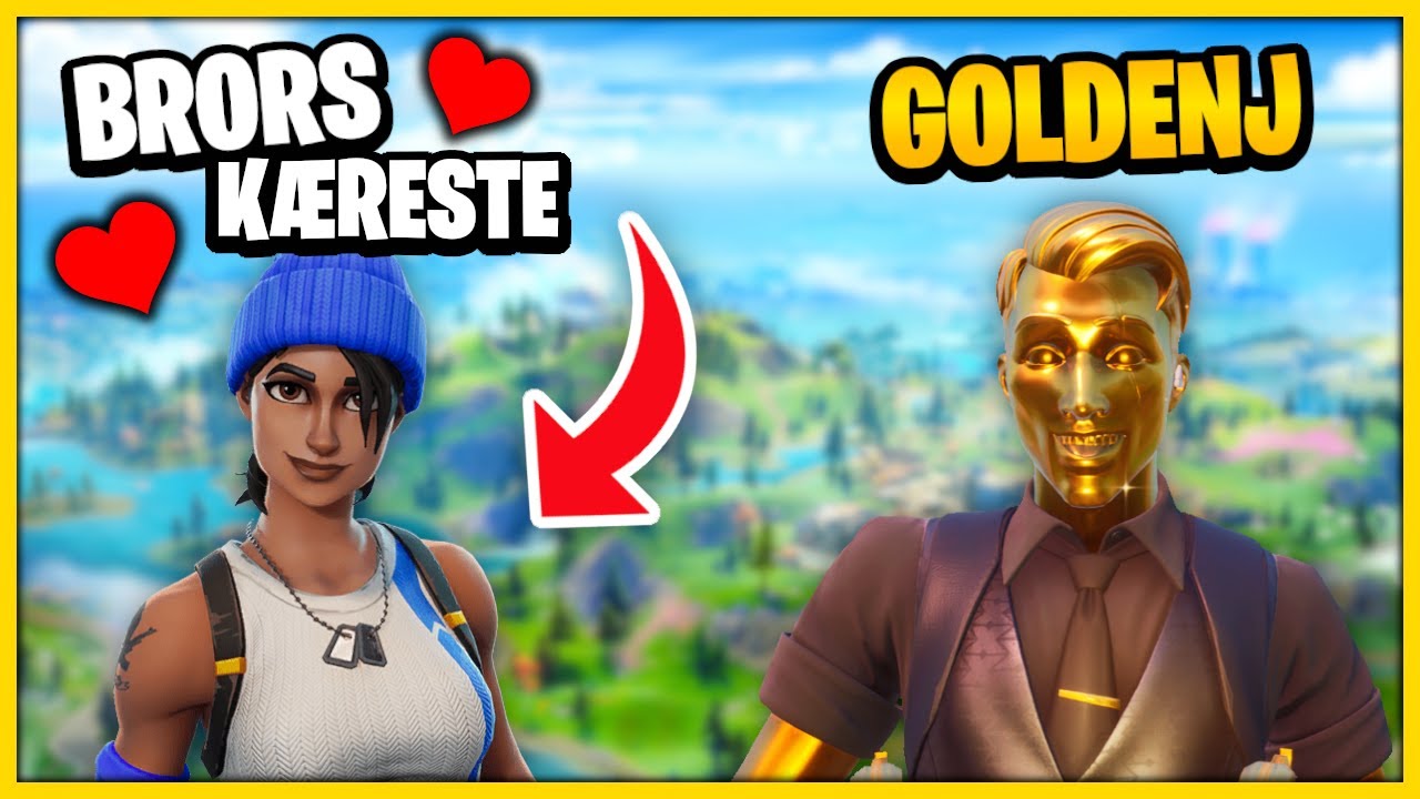 MIN BRORS KÆRESTE PRØVER FORTNITE FOR FØRSTE GANG • Dansk