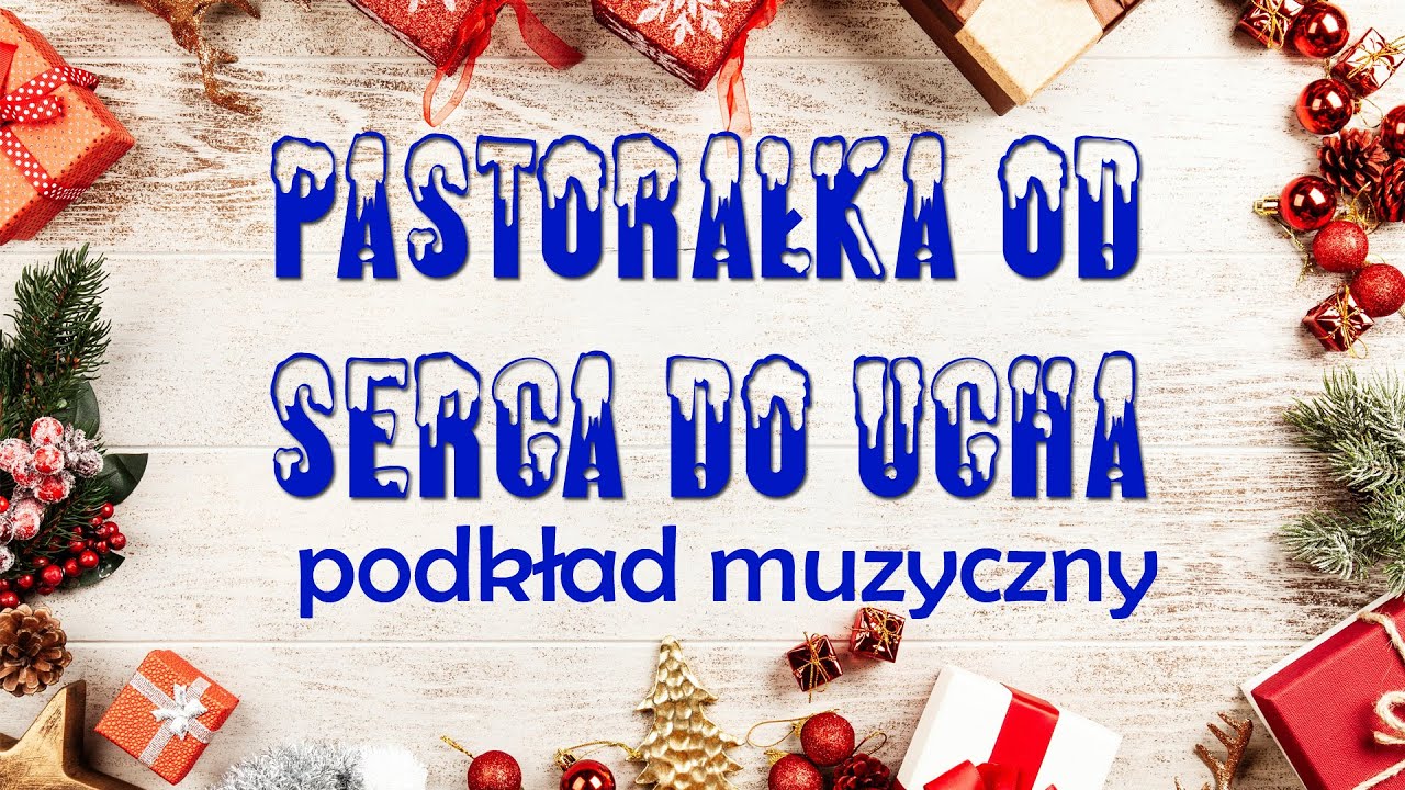 PASTORAŁKA OD SERCA DO UCHA - podkład muzyczny