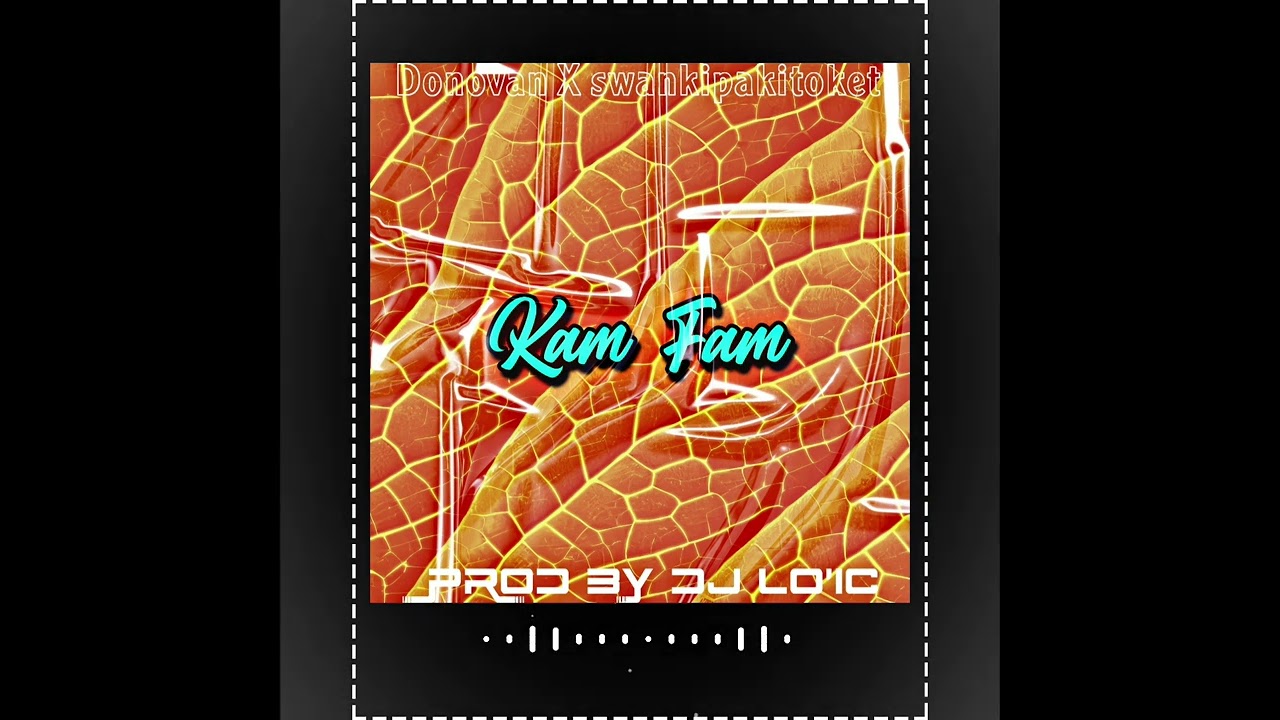 Kam Fam - Swankipakitoket X Donovan X 666 Armada X Lyonsquad X Dj Lo'ic