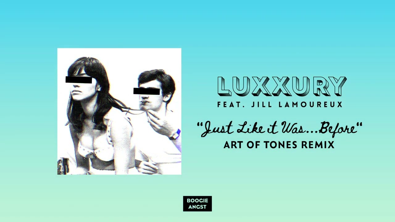 LUXXURY - Just Like It Was Before (Feat. Jill Lamoureux) (Art of Tones Remix)
