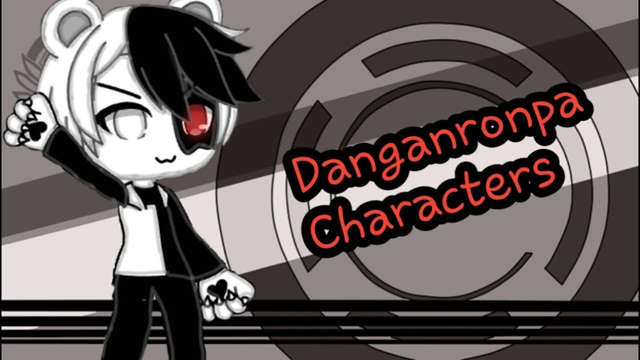 Making Danganronpa characters in Gacha Life! (Sorry there's no music)
