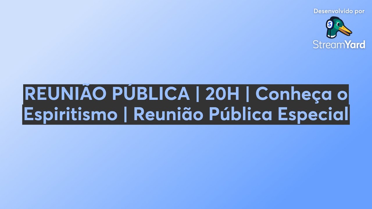 REUNIÃO PÚBLICA | 20H | Conheça o Espiritismo | Reunião Pública Especial