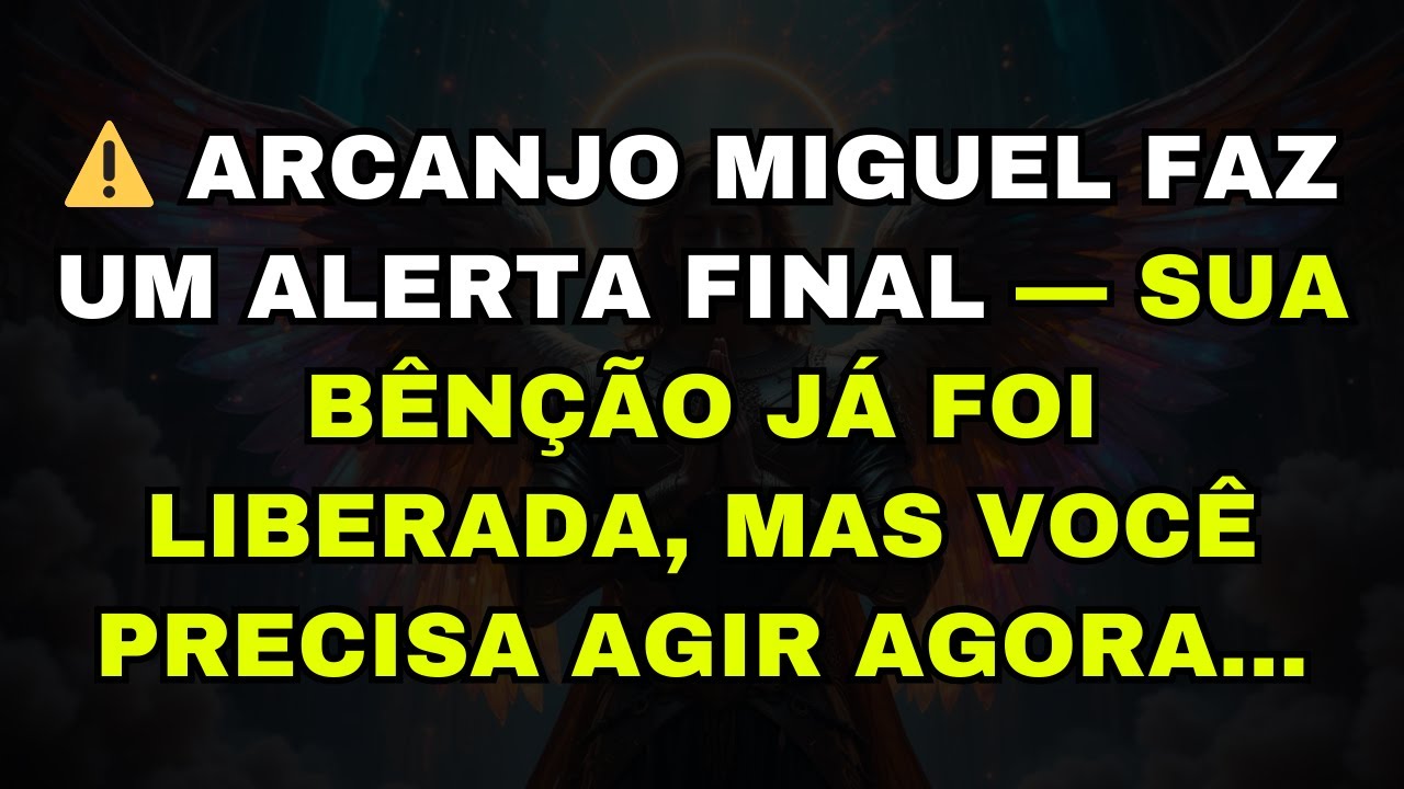 ⚠️ ARCANJO MIGUEL FAZ UM ALERTA FINAL — SUA BÊNÇÃO JÁ FOI LIBERADA, MAS VOCÊ PRECISA AGIR AGORA...