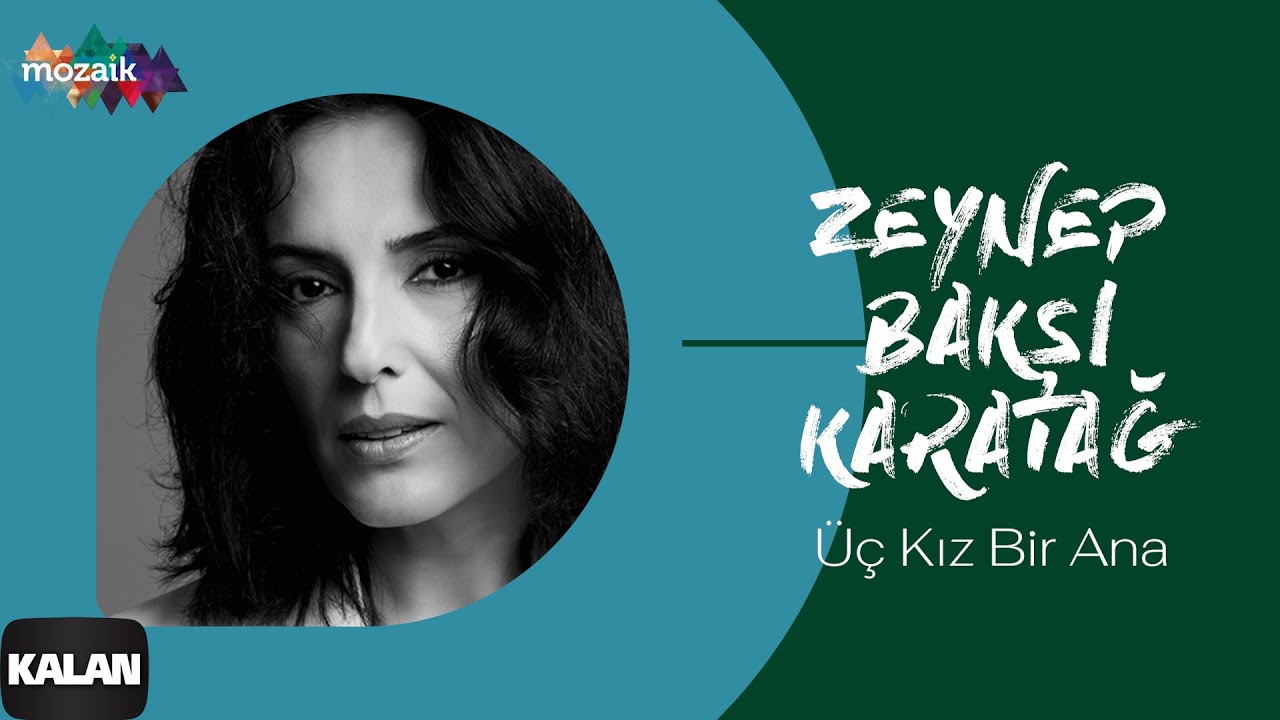 Zeynep Bakşi Karatağ - Üç Kız Bir Ana I Mozaik © 2016 Kalan Müzik