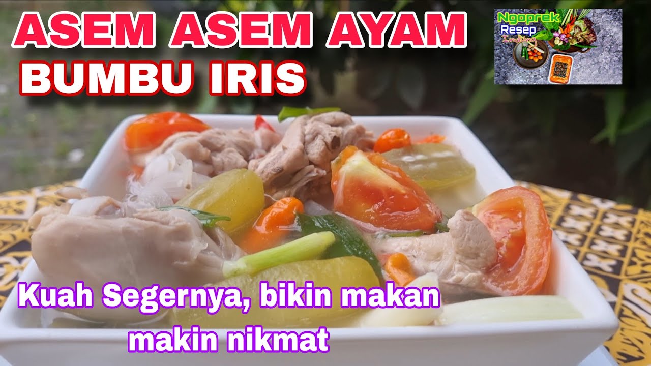 ASEM ASEM AYAM BUMBU IRIS || KUAH SEGARNYA BIKIN MAKAN MAKIN NIKMAT