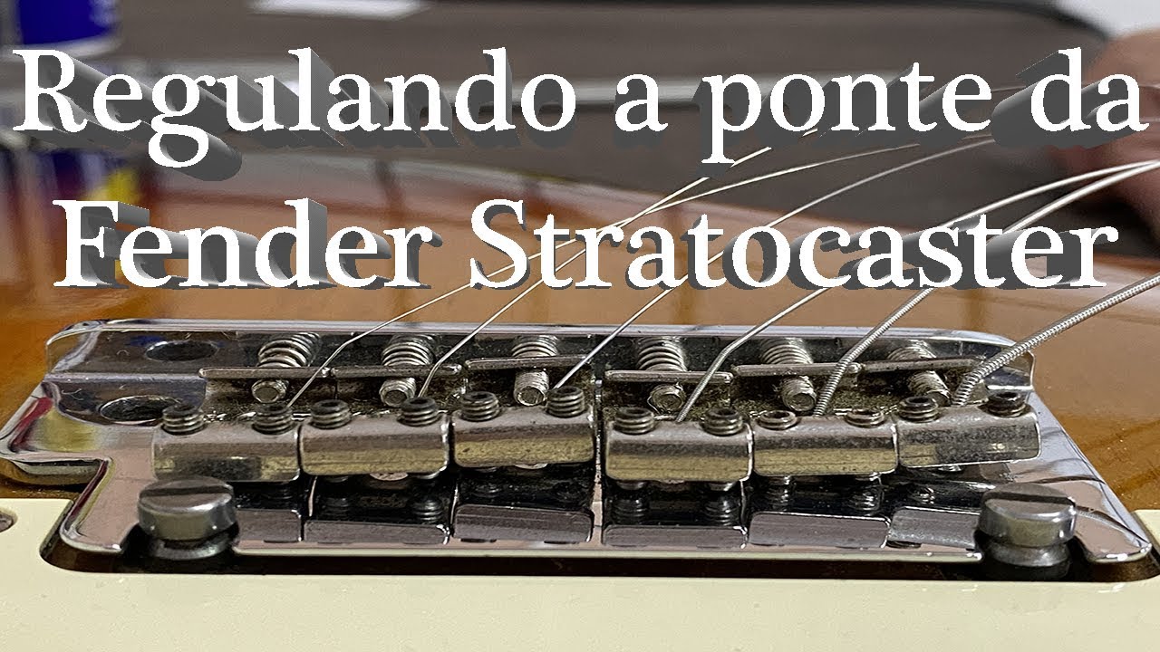 Regulagem ponte da Fender Stratocaster - Parte 1