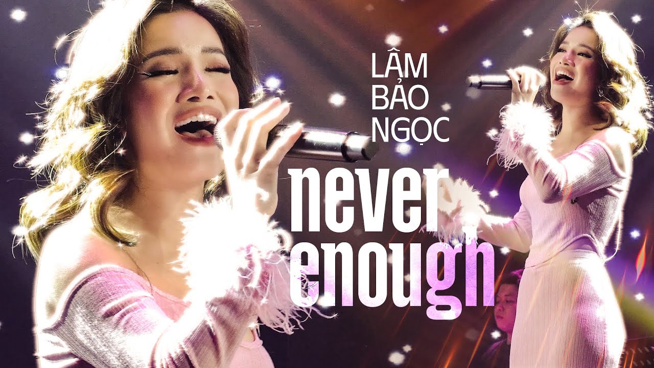 NEVER ENOUGH - LÂM BẢO NGỌC  | MÂY SAIGON
