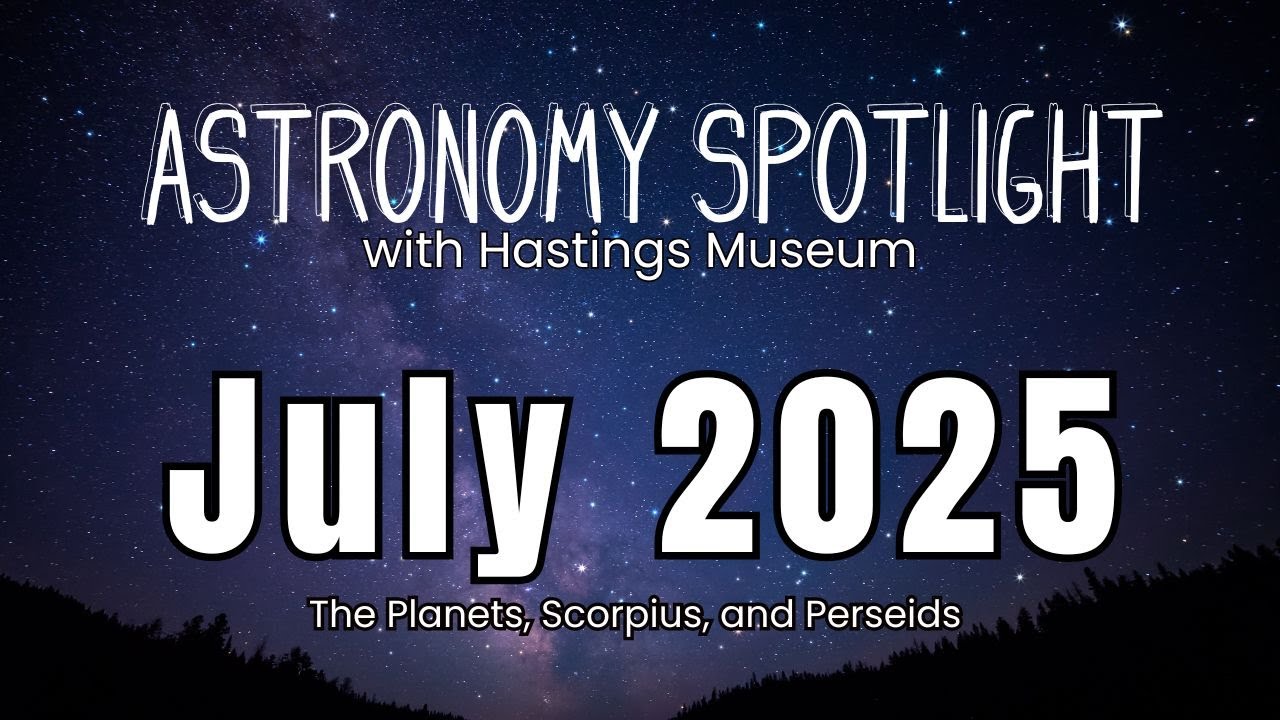 Astronomy Spotlight July 2025