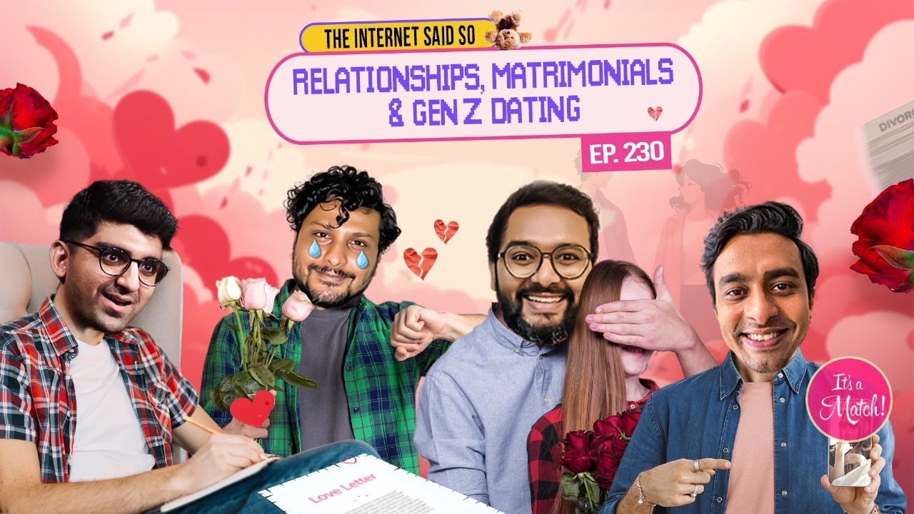 The Internet Said So | EP 230| Relationships, Matrimonials & Gen Z dating