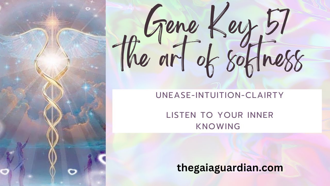 Gene Key 57 Softening into Intuition