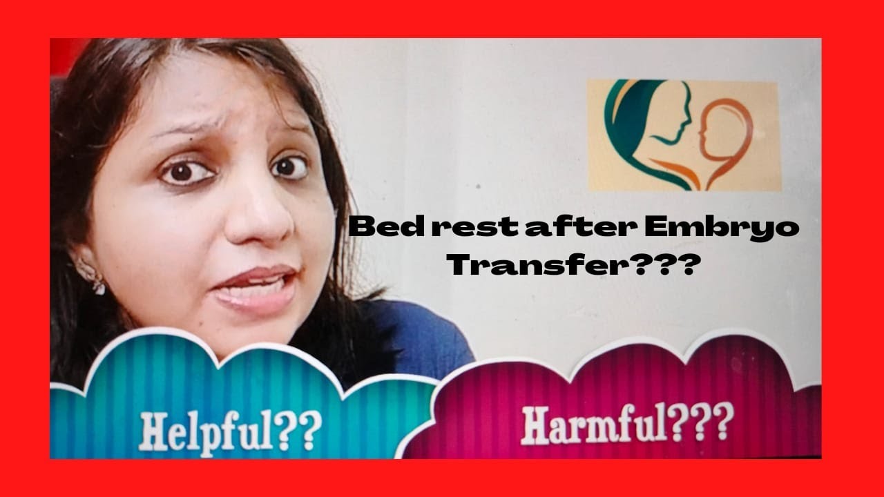 IVF/Embryo transfer  ke baad bed rest lene se ye nuksaan honga!