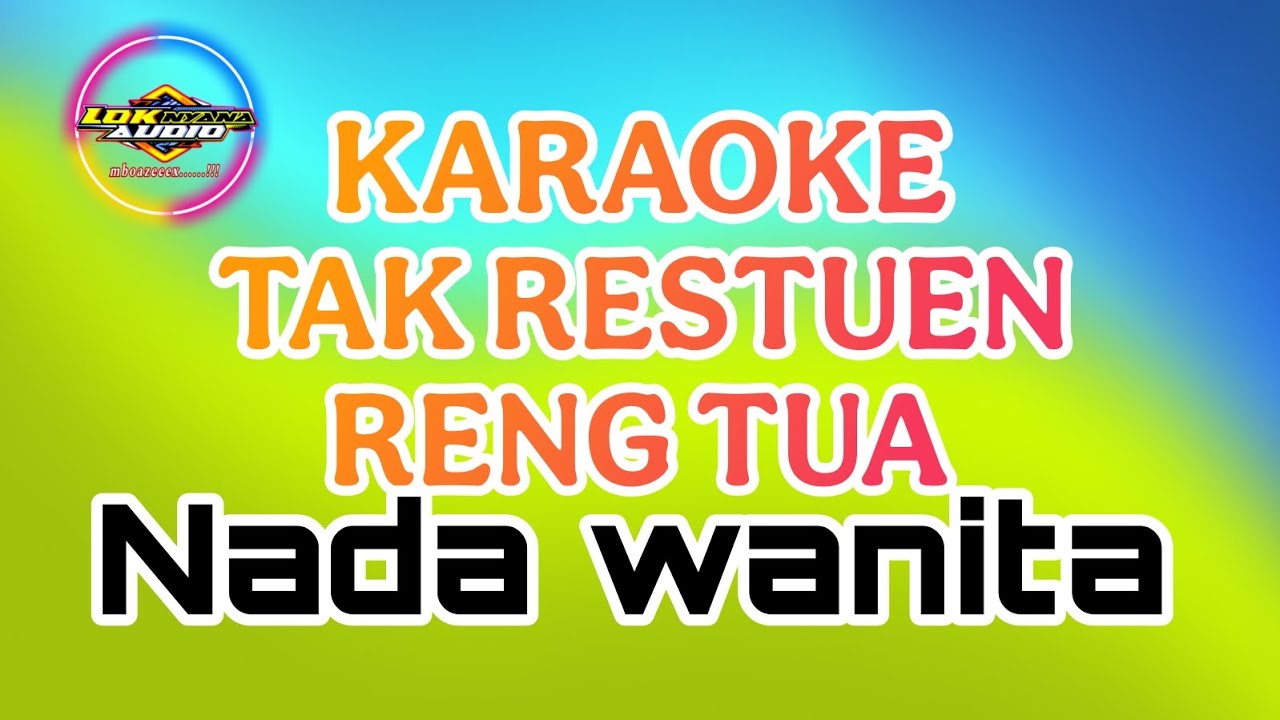 TAK RESTUEN RENG TUA KARAOKE NADA WANITA