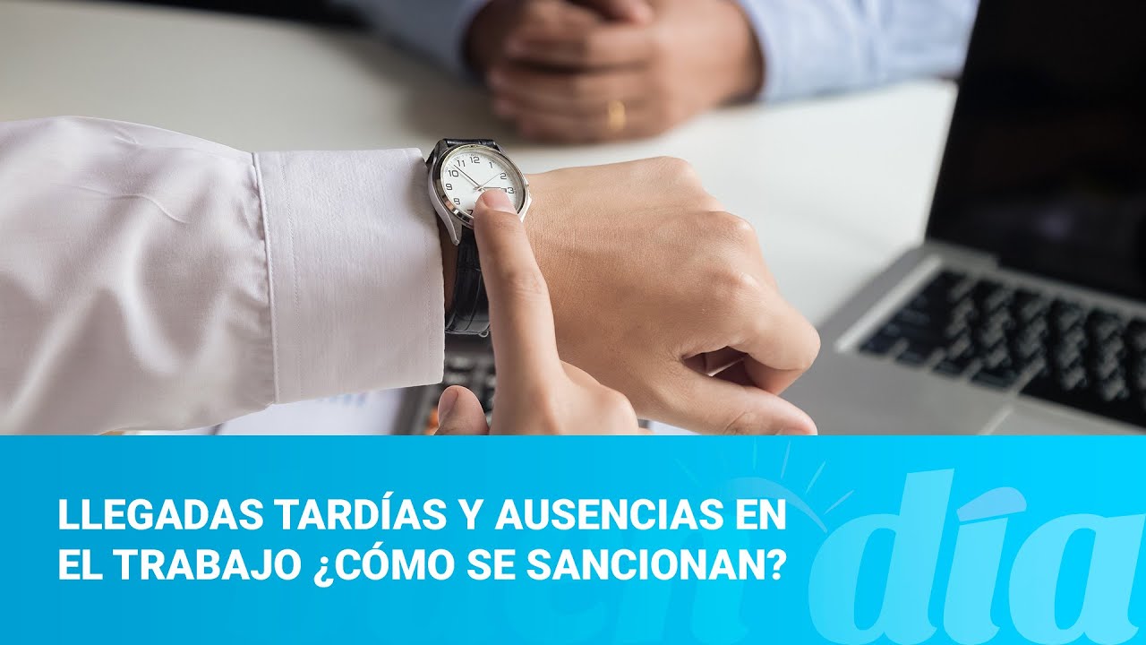 Llegadas tardías y ausencias en el trabajo ¿cómo se sancionan?