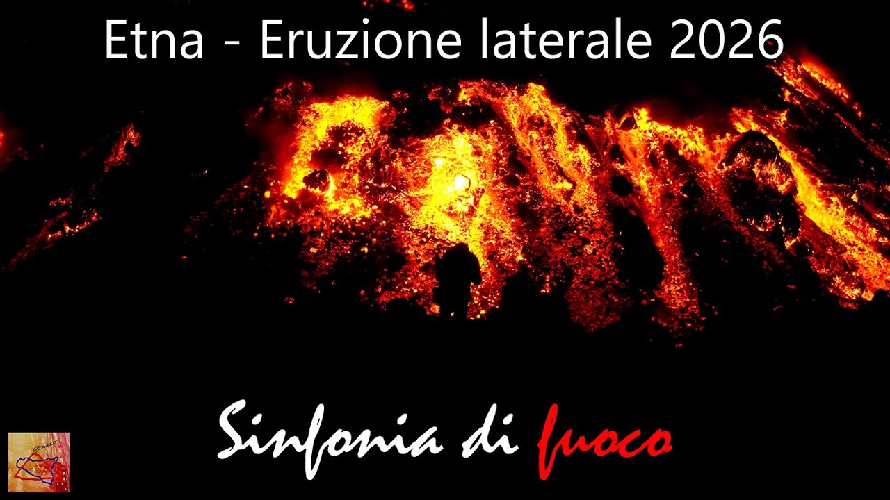 Etna - Eruzione laterale 2026 - Sinfonia di Fuoco