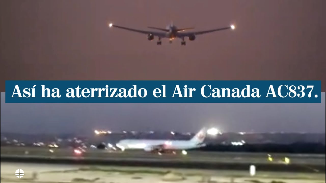 Barajas Air Canada: así ha sido el aterrizaje del avión AC837