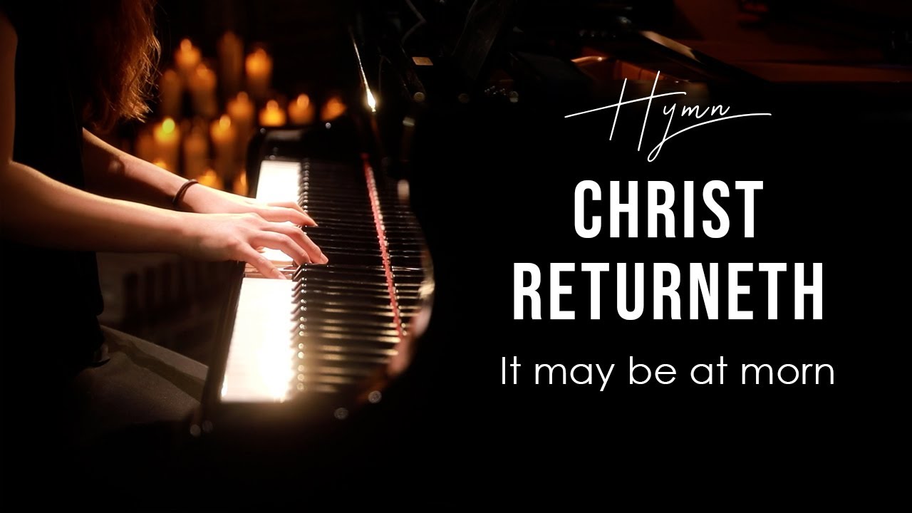 Christ Returneth (Hymn) Piano Praise by Sangah Noona with Lyrics