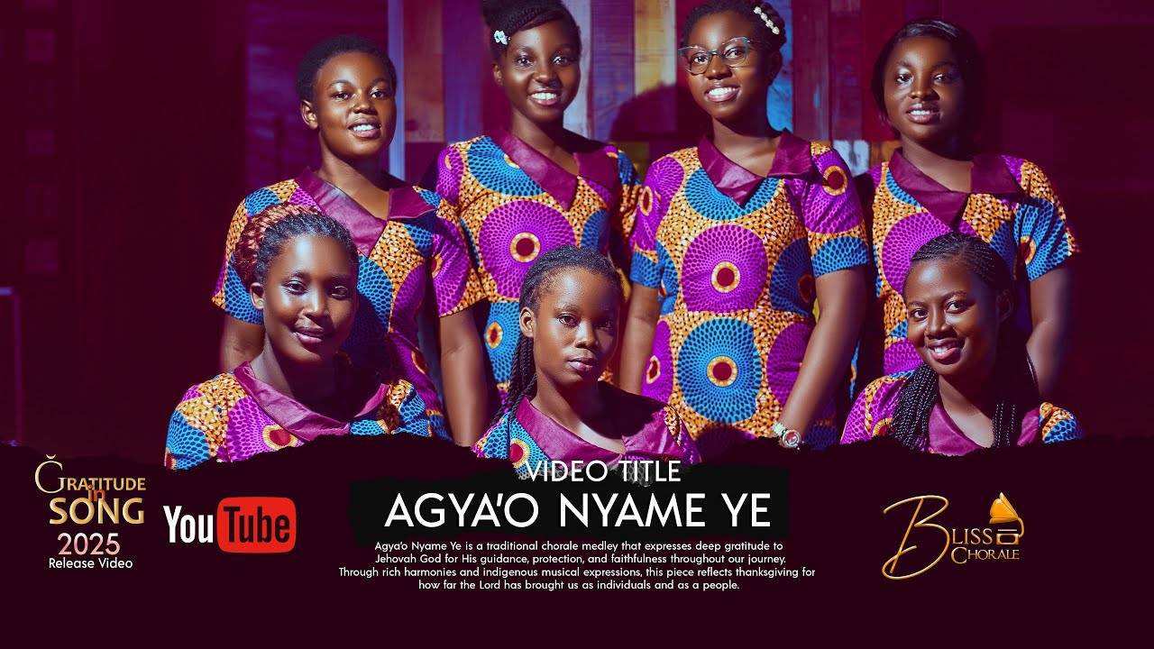 AGYA’O NYAME YE I YOUTH A  GYAMFI I BLISS CHORALE I GRATITUDE IN SONG 2025